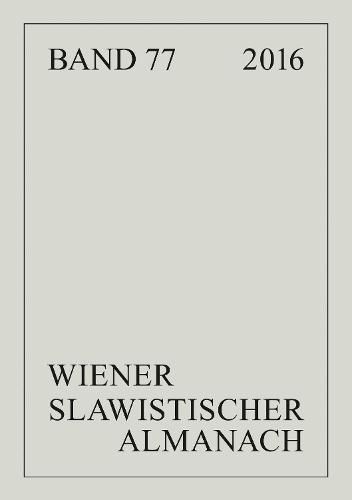 Cover image for Wiener Slawistischer Almanach Band 77/2016; Slavistische Linguistik 2014. Referate des XL. Konstanzer Slavistischen Arbeitstreffens in Konstanz/Hegne, 1.-5. September 2013