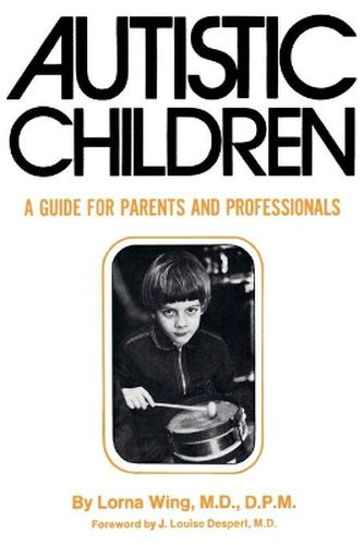 Autistic Children: A Guide for Parents and Professionals