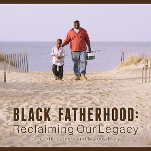 Cover image for Black Fatherhood: Reclaiming Our Legacy