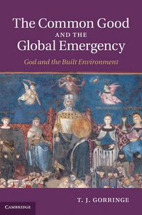 Cover image for The Common Good and the Global Emergency: God and the Built Environment