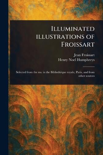 Cover image for Illuminated Illustrations of Froissart