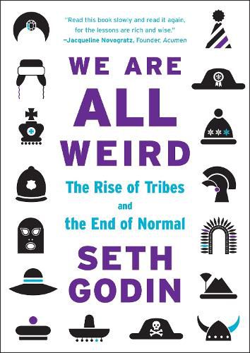 We Are All Weird: The Rise of Tribes and the End of Normal