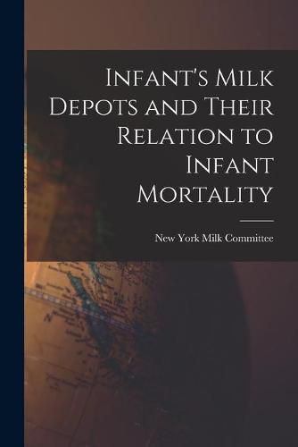 Cover image for Infant's Milk Depots and Their Relation to Infant Mortality