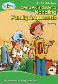 Cover image for Every Kid's Guide to Handling Family Arguments