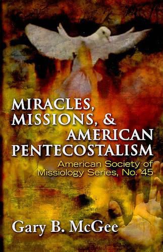 Cover image for Miracles, Missions, and American Pentecostalism