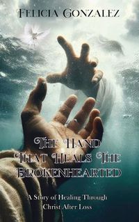 Cover image for The Hand that Heals the Brokenhearted