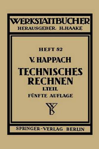 Cover image for Technisches Rechnen: Erster Teil Regeln, Formeln und Beispiele fur das Rechnen mit Zahlen und Buchstaben zum Gebrauch in Werkstatt, Buro und Schule
