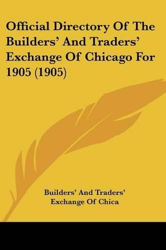 Cover image for Official Directory of the Builders' and Traders' Exchange of Chicago for 1905 (1905)