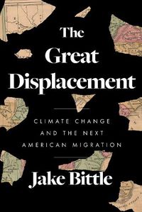 Cover image for The Great Displacement: Climate Change and the Next American Migration