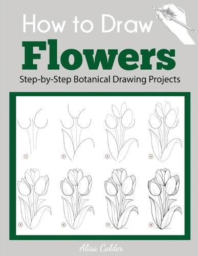 Cover image for How to Draw Flowers: Step-by-Step Botanical Drawing Projects