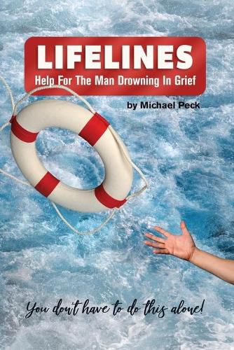 Cover image for Lifelines: Help for the Man Drowning in Grief