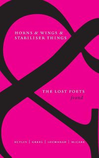 Cover image for Horns & Wings & Stabiliser Things: The Lost Poets
