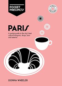 Cover image for Paris Pocket Precincts: A Pocket Guide to the City's Best Cultural Hangouts, Shops, Bars and Eateries