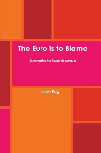 Cover image for The Euro is to Blame. Economics for Spanish People.