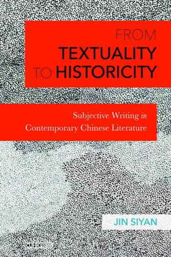 Cover image for From Textuality to Historicity: Subjective Writing in Contemporary Chinese Literature