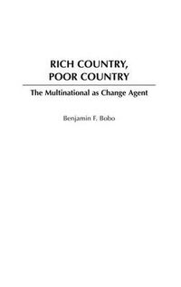 Cover image for Rich Country, Poor Country: The Multinational as Change Agent