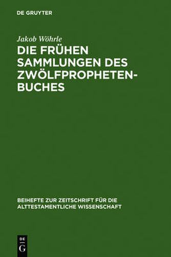Cover image for Die fruhen Sammlungen des Zwoelfprophetenbuches: Entstehung und Komposition