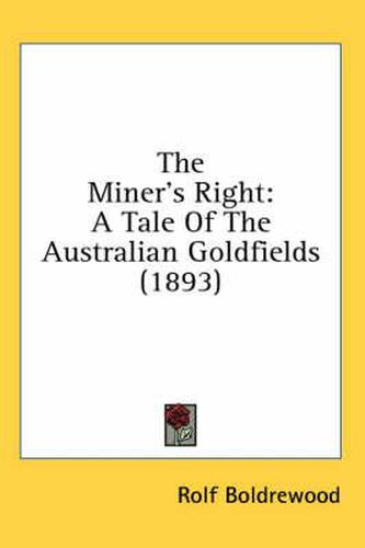 The Miner's Right: A Tale of the Australian Goldfields (1893)