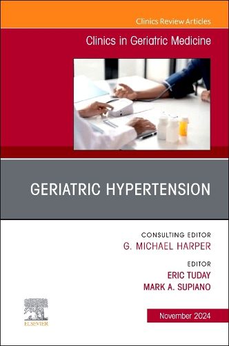 Cover image for Geriatric Hypertension, An Issue of Clinics in Geriatric Medicine: Volume 40-4