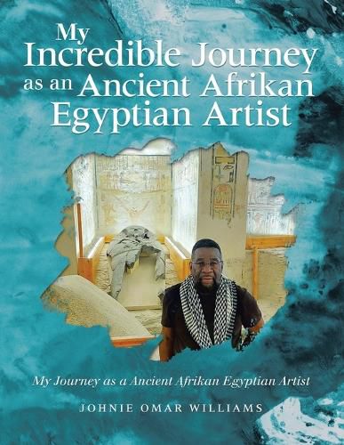 Cover image for My Incredible Journey as an Ancient Afrikan Egyptian Artist