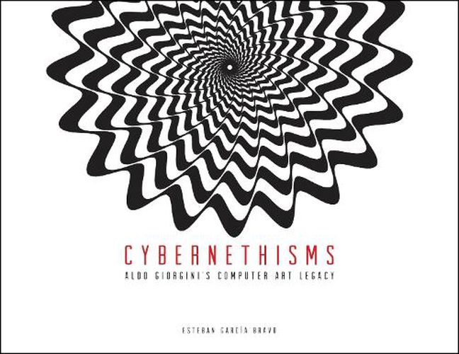 Cover image for Cybernethisms: Aldo Giorgini's Computer Art Legacy