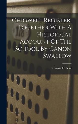 Cover image for Chigwell Register, Together With A Historical Account Of The School By Canon Swallow