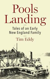 Cover image for Pools Landing: Tales of an Early New England Family