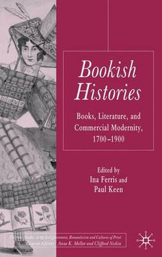 Cover image for Bookish Histories: Books, Literature, and Commercial Modernity, 1700-1900