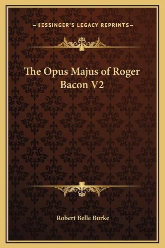 Cover image for The Opus Majus of Roger Bacon V2