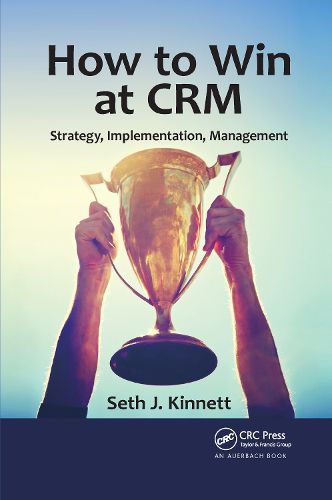 Cover image for How to Win at CRM: Strategy, Implementation, Management