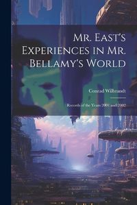 Cover image for Mr. East's Experiences in Mr. Bellamy's World