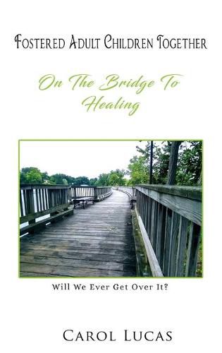 Cover image for Fostered Adult Children Together: On The Bridge To Healing