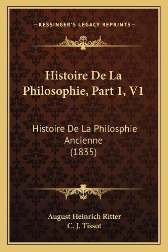 Cover image for Histoire de La Philosophie, Part 1, V1: Histoire de La Philosphie Ancienne (1835)