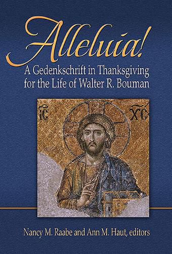 Cover image for Alleluia!: A Gedenkschaft in Thanksgiving for the Life of Walter R. Bouman