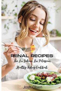 Cover image for Renal Diet: The Low Sodium, Low Potassium, Healthy Kidney Cookbook