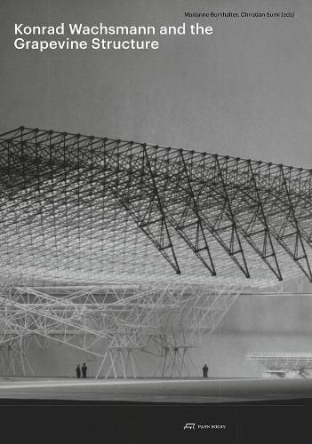 Cover image for Konrad Wachsmann and the Grapevine Structure
