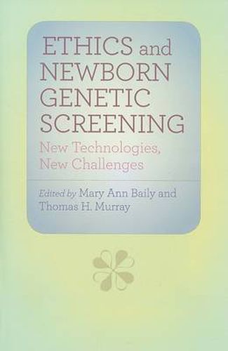 Ethics and Newborn Genetic Screening: New Technologies, New Challenges