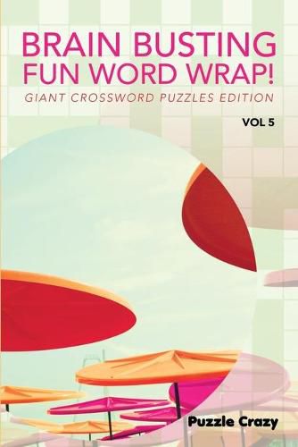 Cover image for Brain Busting Fun Word Wrap! Vol 5: Giant Crossword Puzzles Edition