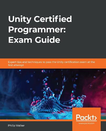 Cover image for Unity Certified Programmer: Exam Guide: Expert tips and techniques to pass the Unity certification exam at the first attempt