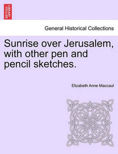 Cover image for Sunrise Over Jerusalem, with Other Pen and Pencil Sketches.