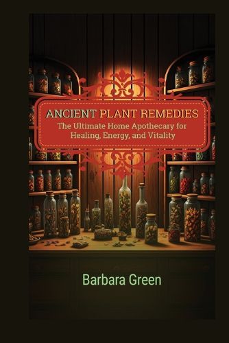 Cover image for Ancient Plant Remedies Home Apothecary Book