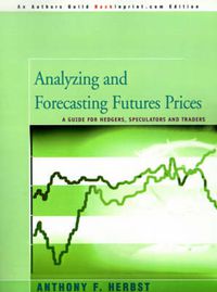 Cover image for Analyzing and Forecasting Futures Prices: A Guide for Hedgers, Speculators, and Traders