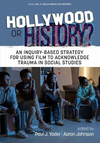 Cover image for Hollywood or History?: An Inquiry-Based Strategy for Using Film to Teach World History