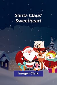 Cover image for Santa Claus' Sweetheart