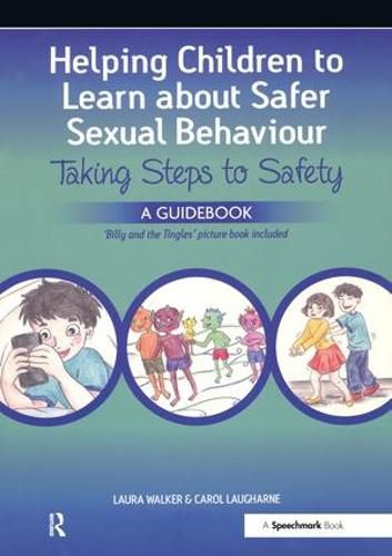 Helping Children to Learn About Safer Sexual Behaviour: Taking Steps to Safety, a Guidebook, including Billy and  The Tingles  picturebook