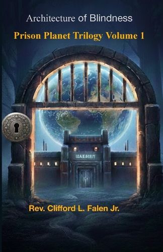 Cover image for Architecture of Blindness Prison Planet Trilogy Volume 1