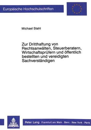 Cover image for Zur Dritthaftung Von Rechtsanwaelten, Steuerberatern, Wirtschaftspruefern Und Oeffentlich Bestellten Und Vereidigten Sachverstaendigen