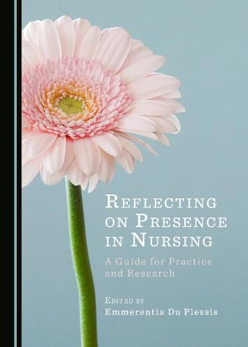 Cover image for Reflecting on Presence in Nursing: A Guide for Practice and Research