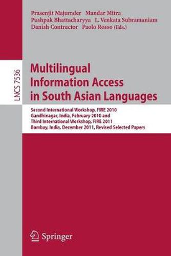 Cover image for Multi-lingual Information Access in South Asian Languages: Second and Third Workshop of the Forum for Information Retrieval, FIRE 2010 and FIRE 2011, held in Gandhinagar, India, February 19-20, and in Bombay, India, December 2-4, 2011