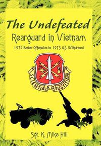 Cover image for The Undefeated: Rearguard in Vietnam